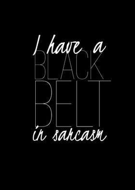 Black belt in sarcasm