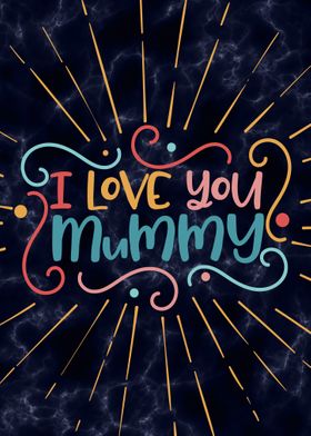 l love you mummy