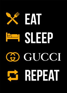 eat sleep gucci repeat