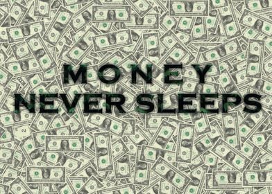 MONEY NEVER SLEEPS