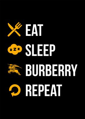 eat sleep burberry repeat