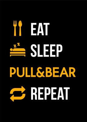 eat sleep pull bear repeat