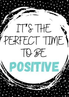 Perfect Time To B Positive