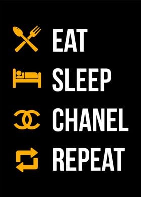 Eat Sleep Chanel Repeat