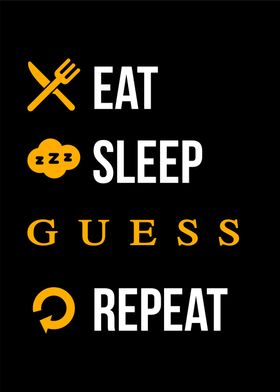 eat sleep guess repeat