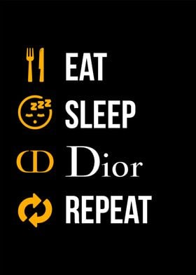 Eat Sleep Dior Repeat