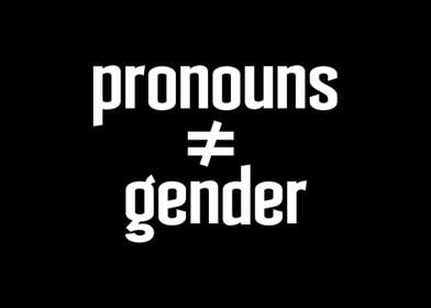 Pronouns Aint Equal Gende