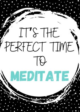 Perfect Time To Meditate