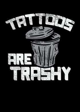 Tattoos Are Trashy