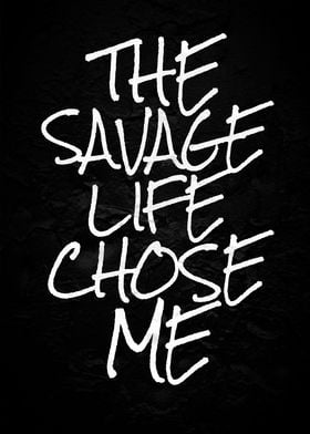 Savage life chose me