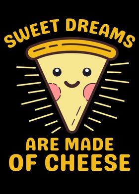 Sweet Dream Made of Cheese