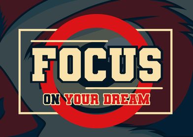 Focus on Your Dream 