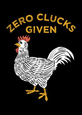 Zero Clucks Given