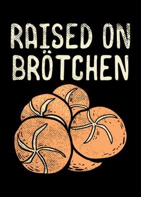 Raised On Brotchen