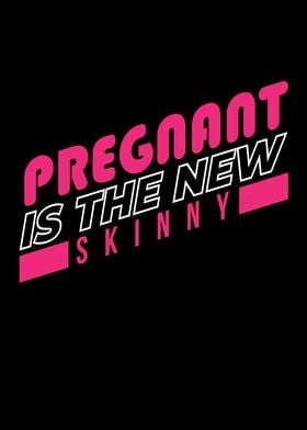 Pregnant Is The New Skinny