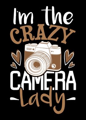 I Am The Crazy Camera Lady