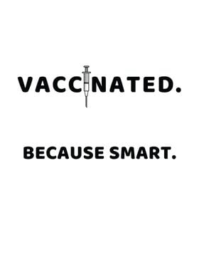 Vaccinated Because Smart P