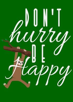 Dont Hurry Be Happy Sloth