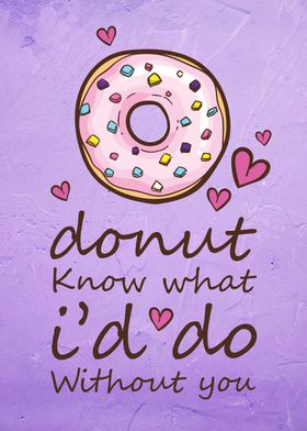 Donut Know What I Would Do