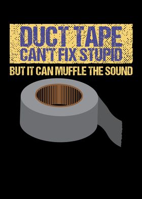 Duct Tape Cant Fix Stupid