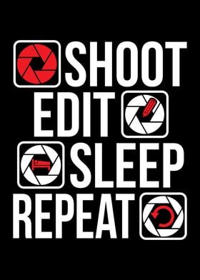 Shoot Edit Sleep Repeat