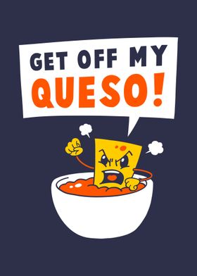 Get Off My Queso