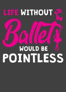 Life without Ballet would