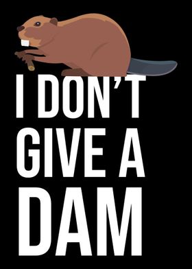 I Dont Give A Dam Beaver 