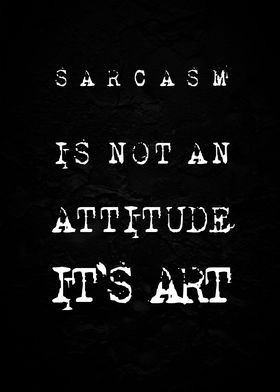 Sarcasm is not an attitude