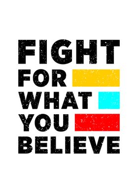 Fight For What You Believe