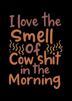 I Love The Smell Of Cow