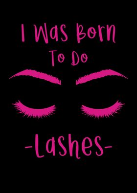 I Was Born To Do Lashes