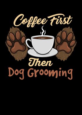 Coffee First Then Dog