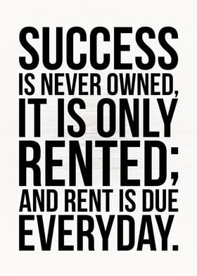 Success Is Rented