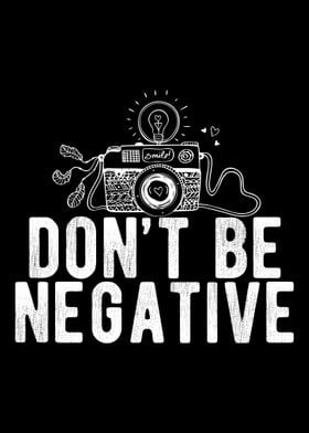 Fotografieren Dont Be Nega