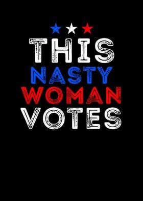 This Nasty Woman Votes