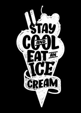 Stay cool and Ice cream