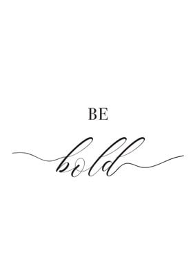 Be Bold