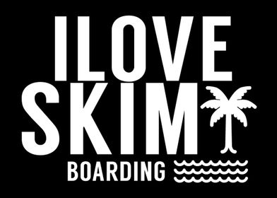 I love Skimboarding