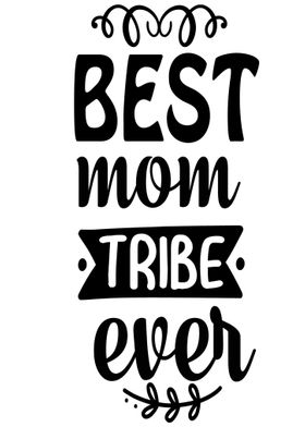 best mom tribe ever 