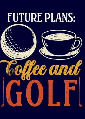 Future Plans Coffee  Golf