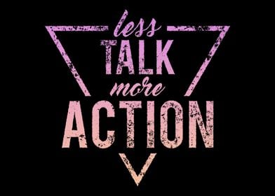 Less Talk More Action