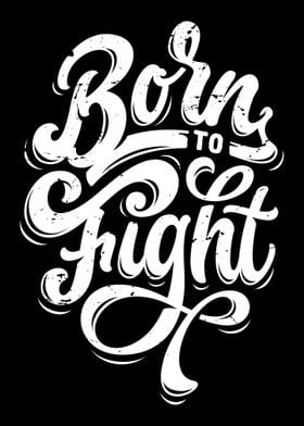 Born to fight