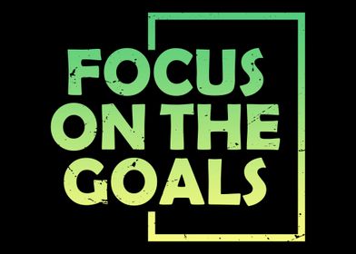 Focus on the Goals