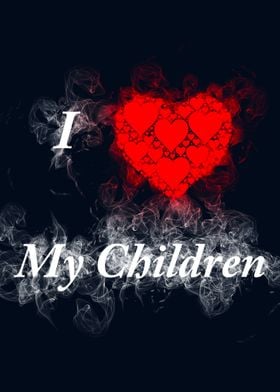 I Love My Children smoky