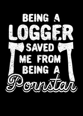 Being A Logger Saved Me