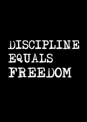 Discipline Equals Freedom 