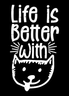 Life is Better with cat