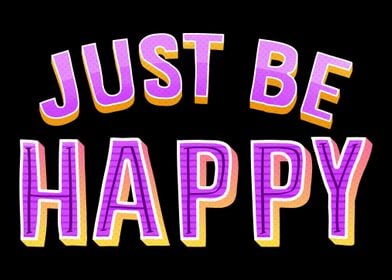 Just be Happy