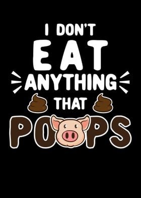 I Dont Eat Anything That